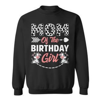 Mom Of The Birthday Girl Cow Birthday Farm Animal Sweatshirt - Seseable