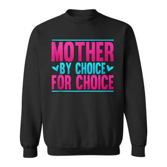 Mother By Choice For Choice Pro Choice Feminism Sweatshirt - Seseable