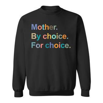 Mother By Choice For Choice Womens Rights Pro Choice Sweatshirt - Seseable