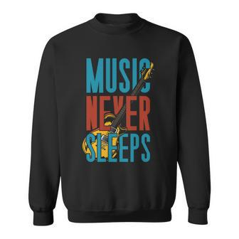 Music Never Sleeps Sweatshirt - Monsterry