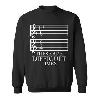Music Teacher These Are Difficult Times Sweatshirt - Thegiftio UK