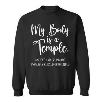 My Body Is A Temple Ancient & Crumbling Probably Cursed Sweatshirt - Seseable