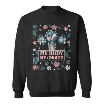 My Body My Choice Feminist Floral Womens Rights Feminist Sweatshirt - Thegiftio UK