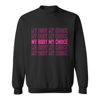 My Body My Choice Gift V3 Sweatshirt - Monsterry