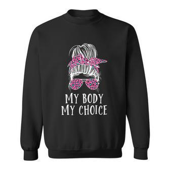 My Body My Choice Messy Bun Great Gift V3 Sweatshirt - Monsterry