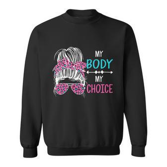 My Body My Choice Messy Bun Meaningful Gift Sweatshirt - Monsterry