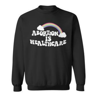 My Body My Choice - Pro Choice Abortion Is Healthcare Sweatshirt - Seseable