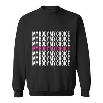 My Body My Choice Pro Choice Reproductive Rights V2 Sweatshirt - Monsterry
