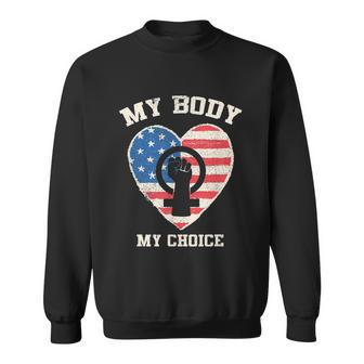 My Body My Choice Pro Choice Women’S Rights Feminism Sweatshirt - Monsterry CA