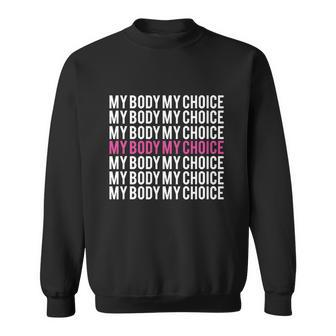My Body My Choice Pro Choice Womens Rights Sweatshirt - Monsterry