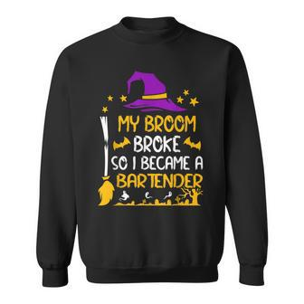My Broom Broke So I Became A Bartender Halloween Sweatshirt - Seseable