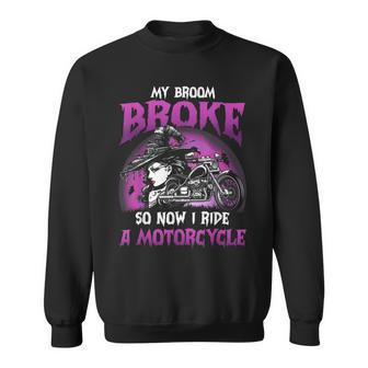 My Broom Broke So Now I Ride A Motorcycle Witch Halloween V3 Sweatshirt - Seseable