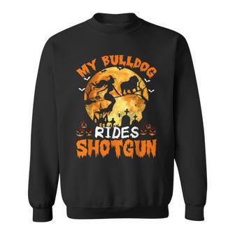 My Bulldog Dog Rides Shotgun Witch Halloween Sweatshirt - Seseable