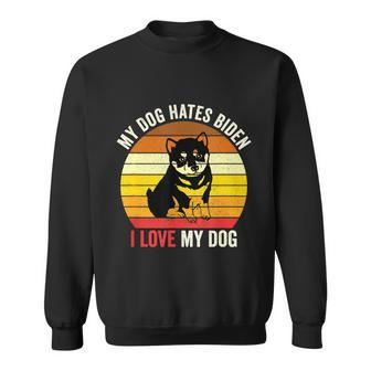 My Dogs Hates Biden I Love My Doggy Humorous Anti Joe Biden Sweatshirt - Thegiftio UK
