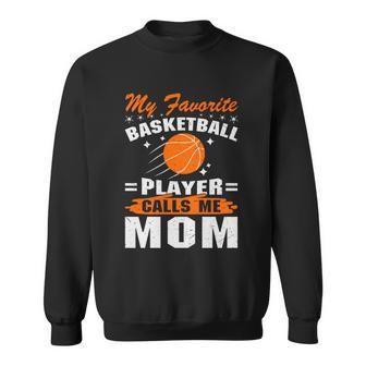 My Favorite Basketball Player Calls Me Mom Funny Basketball Mom Quote Sweatshirt - Monsterry UK