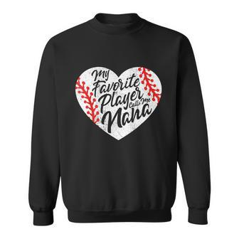 My Favorite Player Calls Me Nana Baseball Heart Cute Grandma Sweatshirt - Monsterry DE