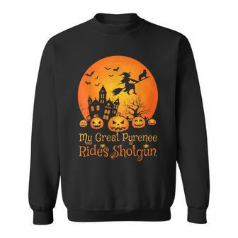 My Great Pyrenees Rides Shotgun Pumpkin Witch Halloween Sweatshirt - Seseable