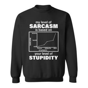 My Level Of Sarcasm Depends On Your Level Of Stupidity Tshirt Sweatshirt - Monsterry DE