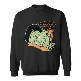 My Name Is Not Frankenstein Sweatshirt - Monsterry DE