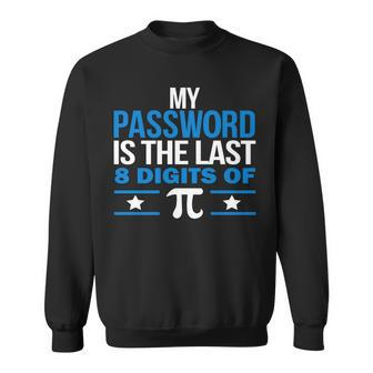 My Password Is The Last Digit Of Pi Tshirt Sweatshirt - Monsterry