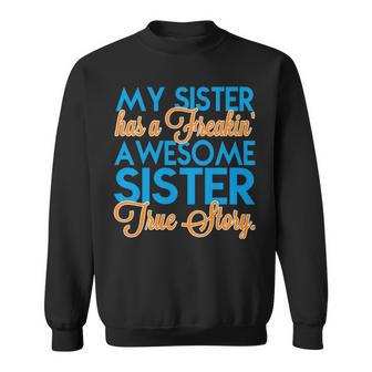 My Sister Has A Freakin Awesome Sister V3 Sweatshirt - Seseable