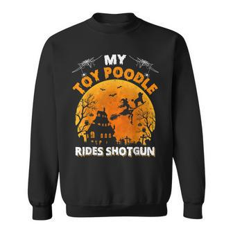 My Toy Poodle Rides Shotgun Funny Toy Poodle Dog Halloween Sweatshirt - Seseable