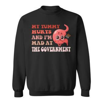 My Tummy Hurts And Im Mad At The Government Retro Funny Sweatshirt - Thegiftio UK