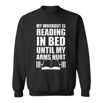My Workout Is Reading In Bed V2 Sweatshirt - Seseable