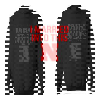 Nebraska Football Married Into This Sweatshirt - Thegiftio