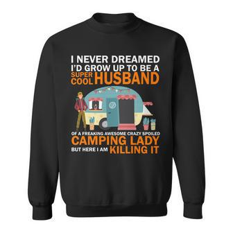 Never Dreamed Id Grow Up To Be A Super Cool Camping Husband Sweatshirt - Thegiftio UK