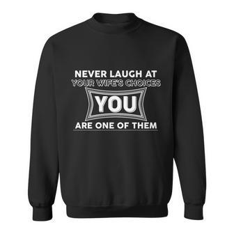 Never Laugh At Your Wifes Choices T-Shirt Graphic Design Printed Casual Daily Basic Sweatshirt - Thegiftio UK
