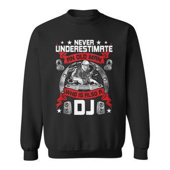 Never Underestimate An Old Man Who Is Also A Dj Music Sweatshirt - Thegiftio UK