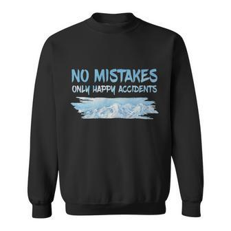 No Mistakes Only Happy Accidents Tshirt Sweatshirt - Monsterry CA