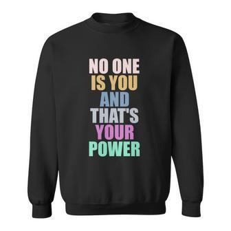No On Is You And Thats Your Power Quote Sweatshirt - Monsterry UK