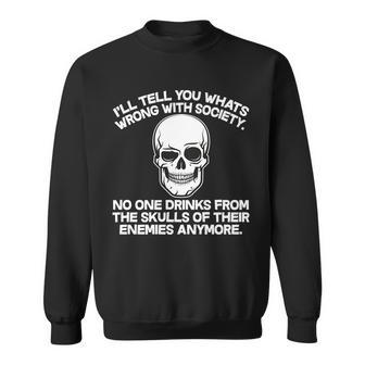 No One Drinks From The Skulls Of Their Enemies Anymore Tshirt Sweatshirt - Monsterry
