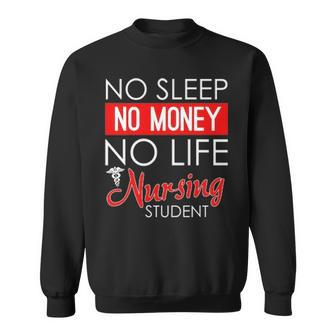 No Sleep No Money No Life Nursing Student Sweatshirt - Thegiftio UK