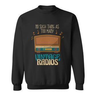 No Such Thing As Many Vintage Radios Radio Amateur Cute Gift Graphic Design Printed Casual Daily Basic Sweatshirt - Thegiftio UK