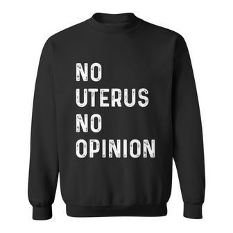 No Uterus No Opinion Feminist Pro Choice Cute Gift Sweatshirt - Monsterry DE
