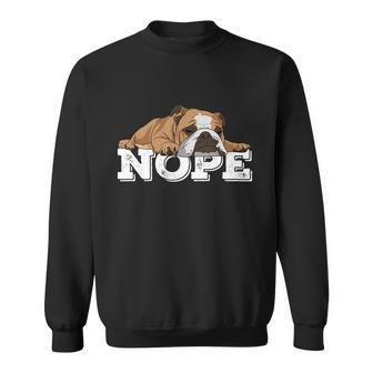 Nope Lazy English Bulldog Dog Lover Tshirt Sweatshirt - Monsterry
