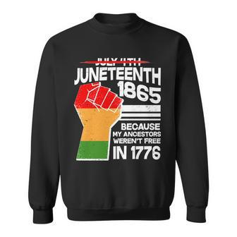 Not July 4Th Juneteenth Sweatshirt - Monsterry AU