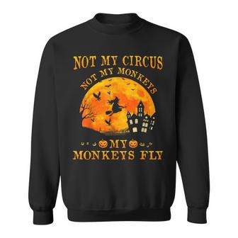 Not My Circus Not My Monkeys Party Halloween Costumes Sweatshirt - Seseable