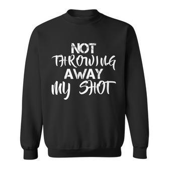 Not Throwing Away My Shot Sweatshirt - Monsterry AU