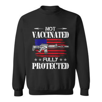 Not Vaccinated Full Not Vaccinated Fully Protected Pro Gun Anti Vaccine Sweatshirt - Monsterry UK