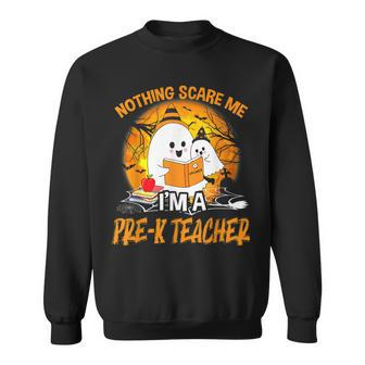 Nothing Scare Me Im A Pre-K Teacher Funny Ghost Halloween Men Women Sweatshirt Graphic Print Unisex - Thegiftio UK