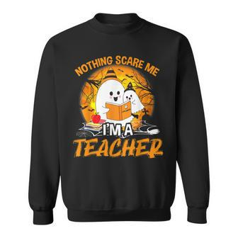 Nothing Scare Me Im A Teacher Funny Ghost Halloween Men Women Sweatshirt Graphic Print Unisex - Thegiftio UK