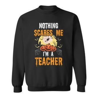 Nothing Scares Me Im A Teacher Gifts Men Women Halloween Men Women Sweatshirt Graphic Print Unisex - Thegiftio UK