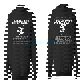 Nurse Mom Some People Wait A Lifetime To Meet A He Sweatshirt - Thegiftio