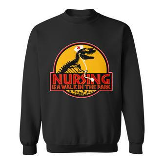 Nursing Is A Walk In The Park Funny Tshirt Sweatshirt - Monsterry