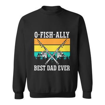 Ofishally The Best Dad Fisherman Lover Funny Sweatshirt - Monsterry CA