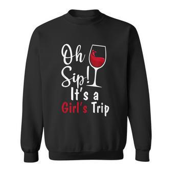 Oh Sip Its A Girls Trip Funny Wine Party Sweatshirt - Thegiftio UK